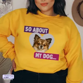 Crewneck Sweatshirt - About My Dog | Custom Photo Shirt for Dog Owner | Honeycomb Gold Long Sleeved Sweater | Colorful Sweatshirt with Hearts | Personalized Gifts